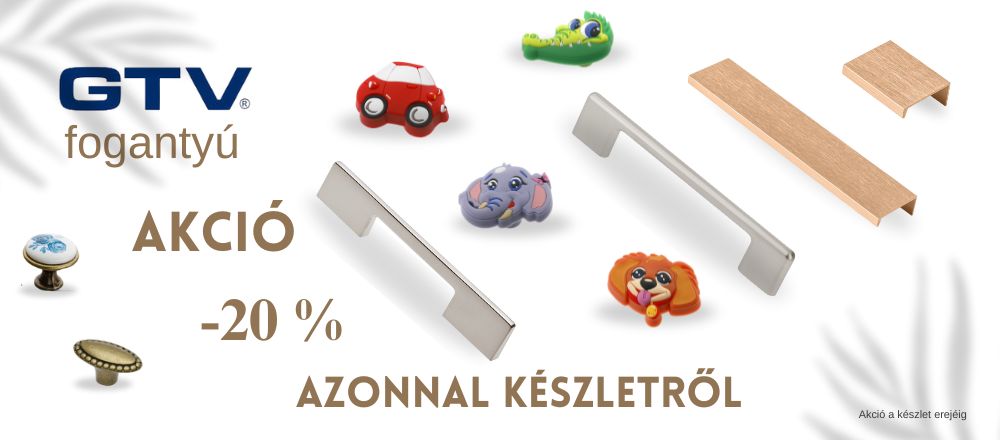 GTV bútorfogantyú 20%-os készletakció!